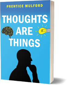 Thoughts are Things